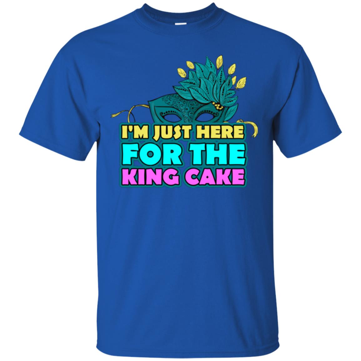Mardi Gras T-shirt I'm Just Here For The King Cake Royal