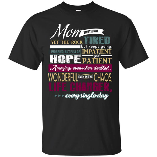Mom Emotional Yet The Rock Tired But Keeps Going Worried But Full Of Impatient Yet Hpoe Patient Amazing Even When Doubled Mommy Shirt Black