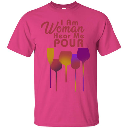 I Am Woman Hear Me Pour Wine Drinking Lovers Shirt Heliconia