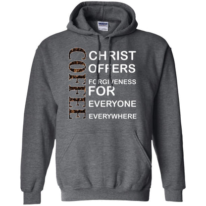 Christ Offers Forgiveness For Everyone Everywhere Coffee Gift Shirt Dark Heather