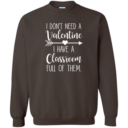 Teacher T-shirt I Don_t Need A Valentine I Have Classroom Full Of Them Dark Chocolate