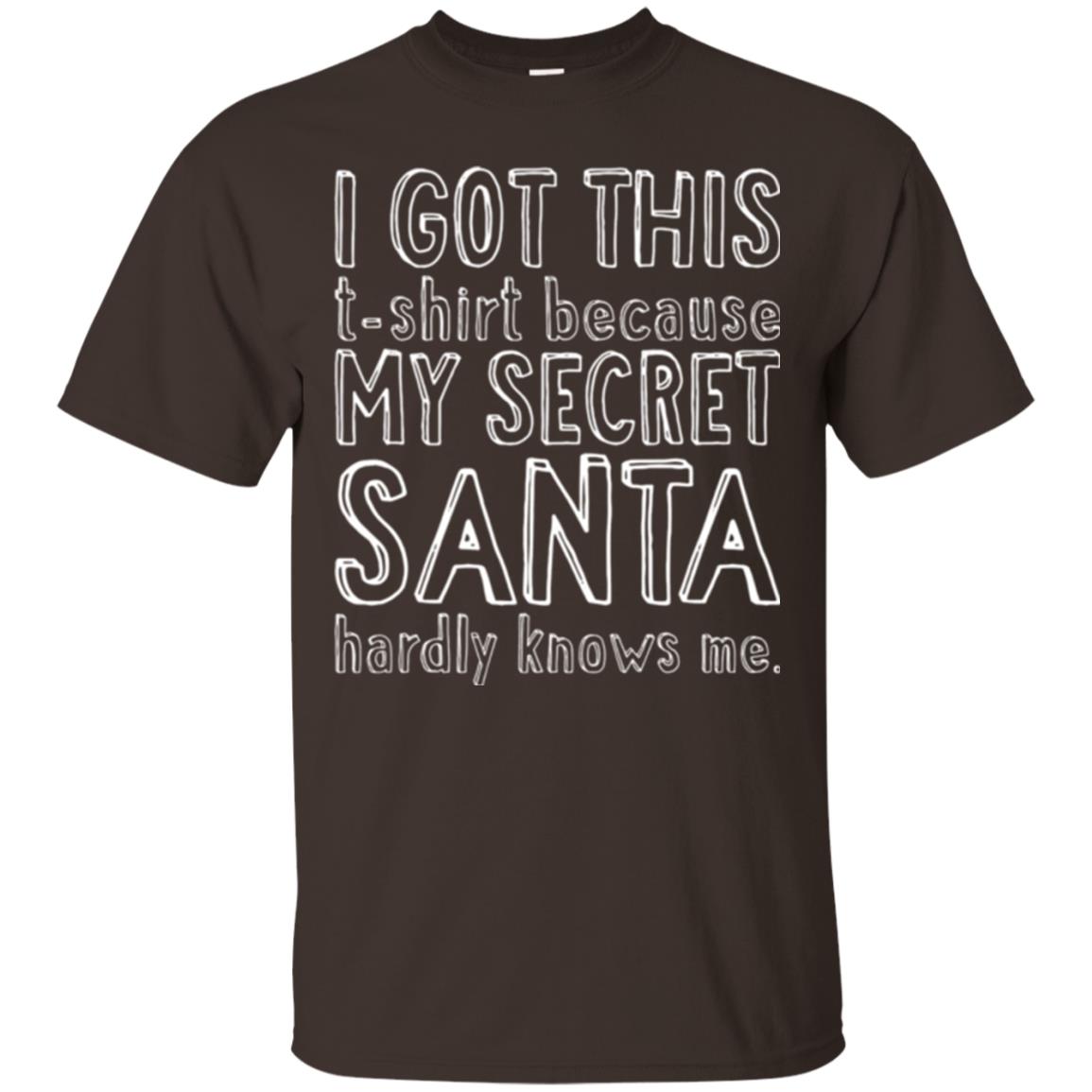Christmas T-shirt I Got This T-shirt Because My Secret Santa Hardly Knows Me Dark Chocolate