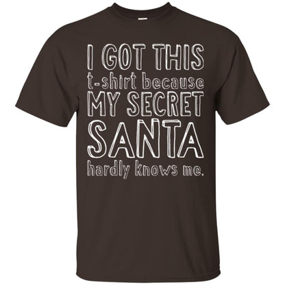 Christmas T-shirt I Got This T-shirt Because My Secret Santa Hardly Knows Me Dark Chocolate