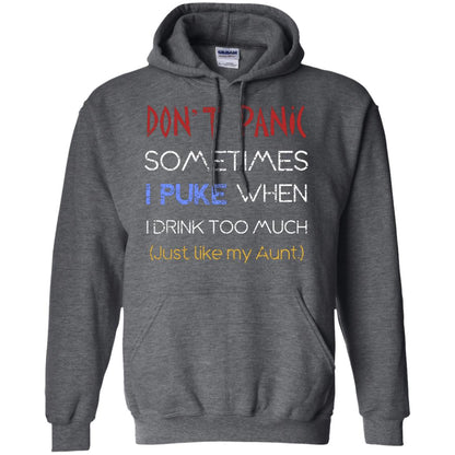 Dont I Panic Sometimes I Puke When I Drink Too Much Just Like My Aunt Shirt Dark Heather