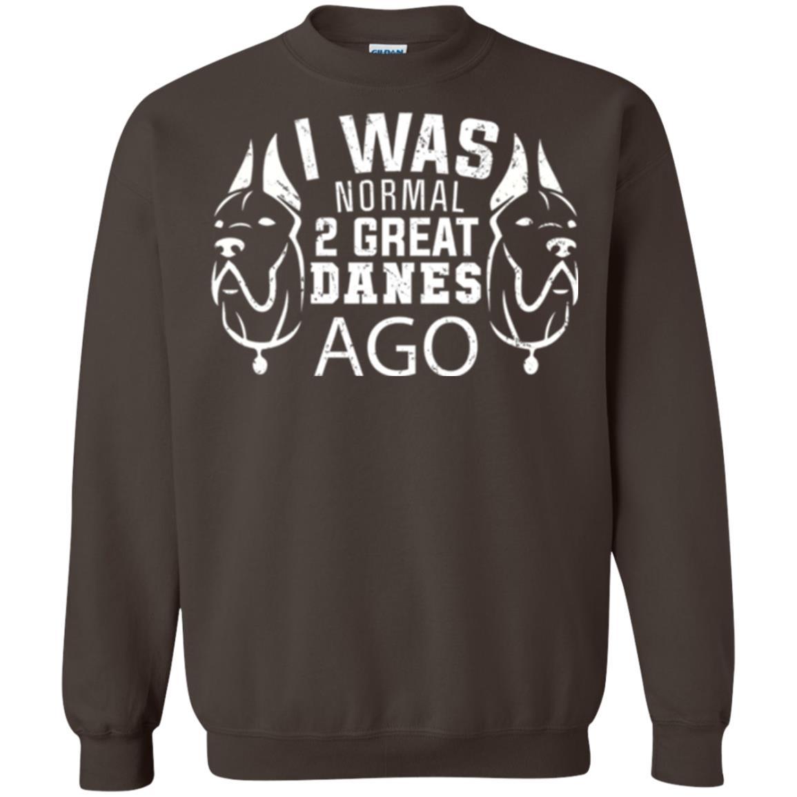 Dog Lover T-shirt I Was Normal 2 Great Danes Ago Dark Chocolate