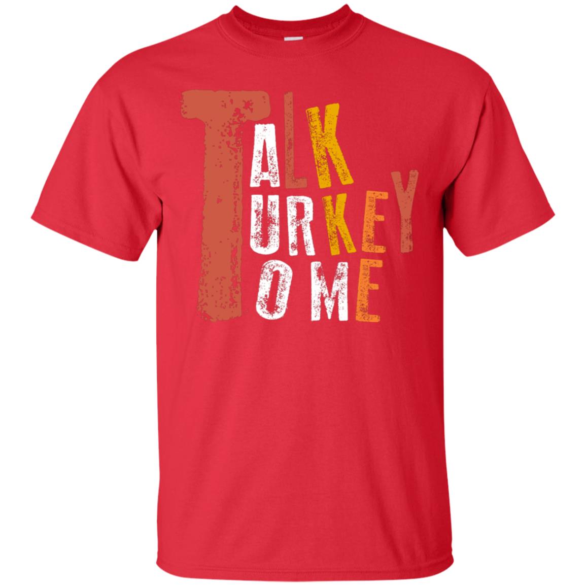 Talk Turkey To Me Thanksgiving Idea Gift Shirt Red