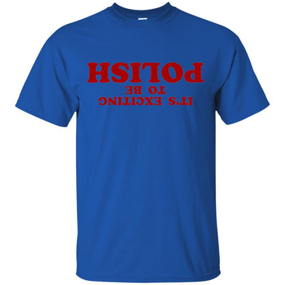 It_s Exciting To Be Polish T-shirt Royal