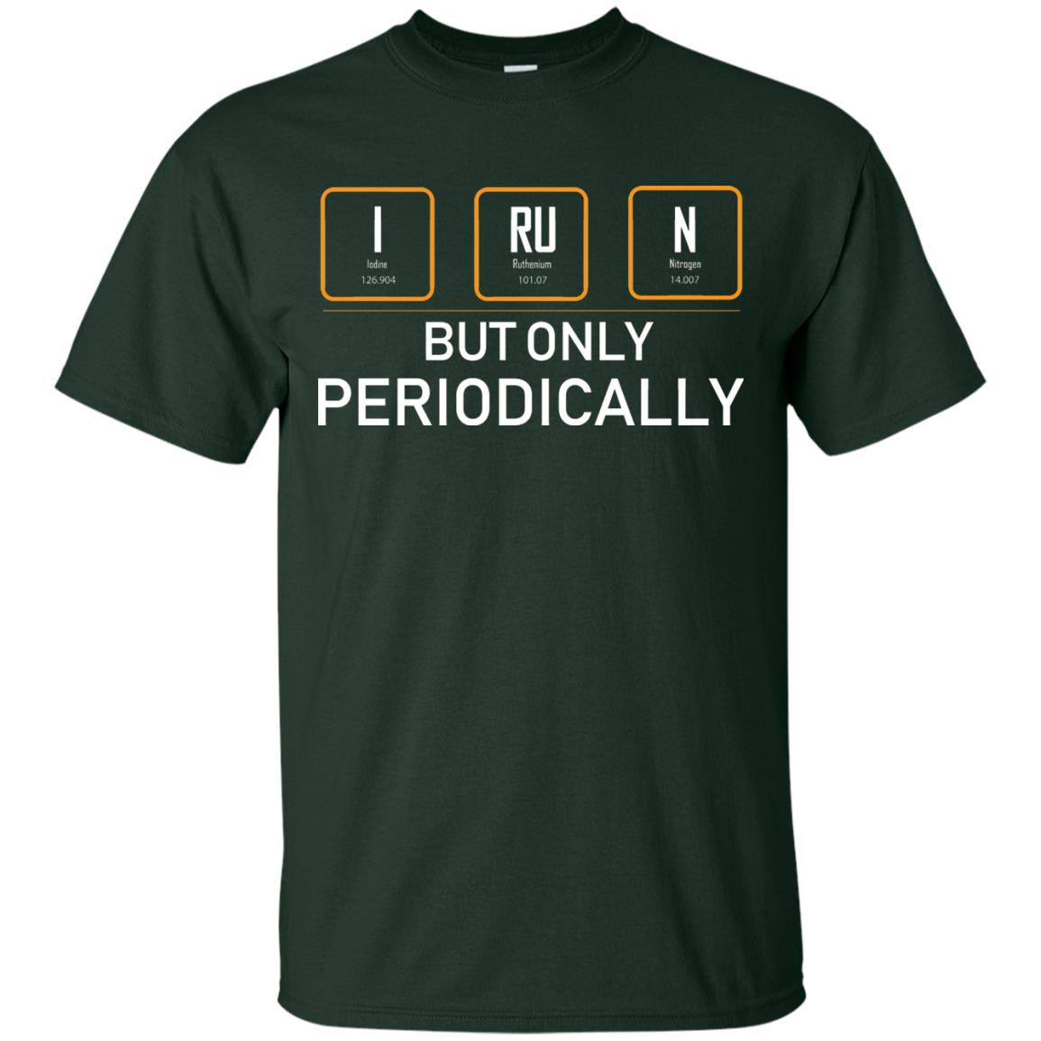 But Only Periodically Scientist T-shirt Forest