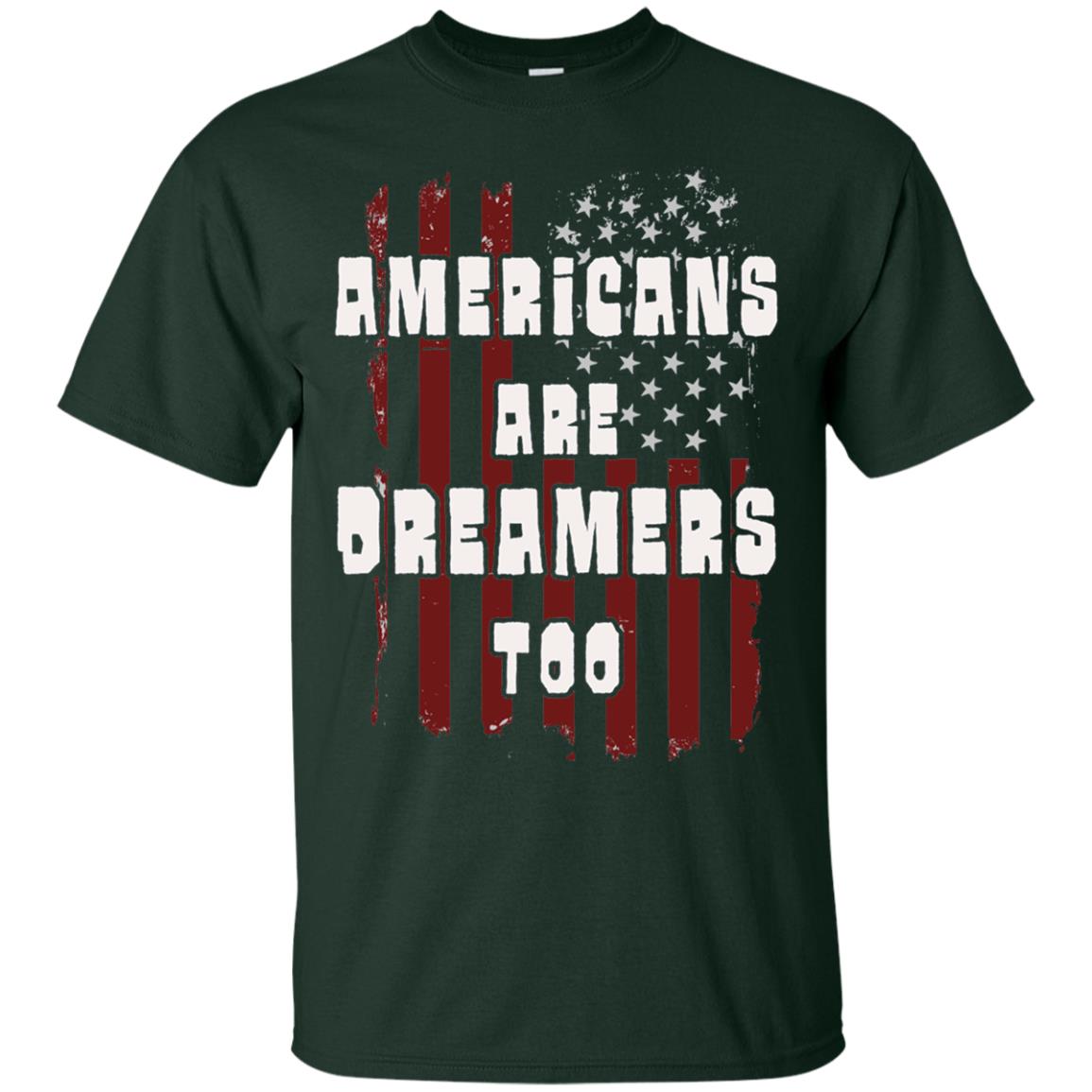 Anti Trump T-shirt Americans Are Dreamers Too Patriotic Pride Forest