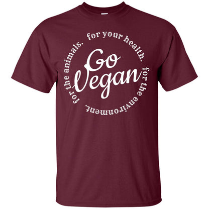 Go Vegan For Your Health Veget Vegetarian T-shirt Maroon