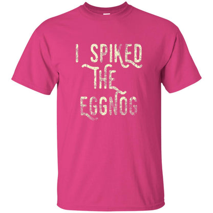 Holidays T-shirt I Spiked The Eggnog Heliconia