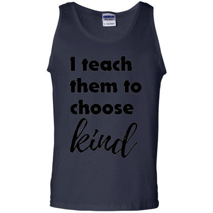 Teachers T-shirt I Teach Them To Choose Kind Navy