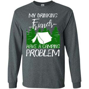 Camper T-shirt My Drinking Friends Have A Camping Problem