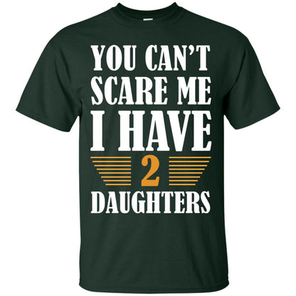You Can_t Scare Me I Have 2 Daughters Daddy Of 2 Daughters Shirt Forest