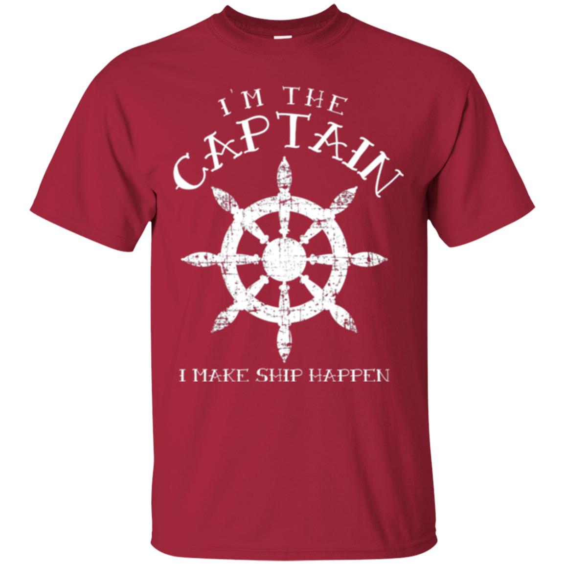 Funny Boating Gift I_m The Captain I Make Ship Happen Shirt Cardinal