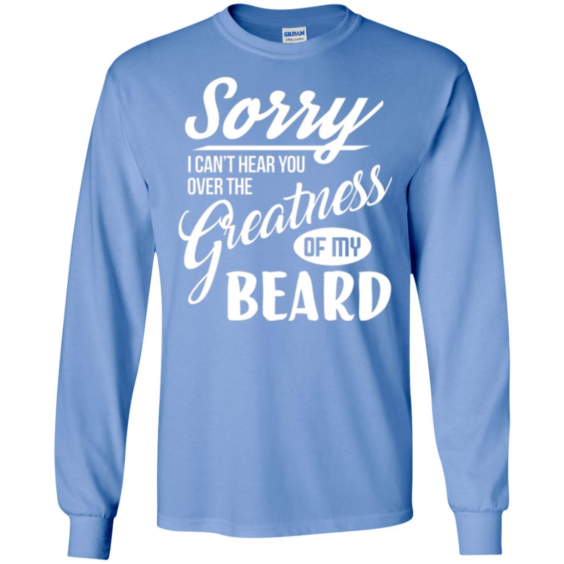 Bread Man T-shirt Sorry I Cant Hear You Over The Greatness Of My Beard Carolina Blue