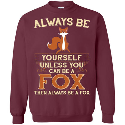 Fox T-shirt Always Be Yourself Unless You Can Be A Fox Maroon