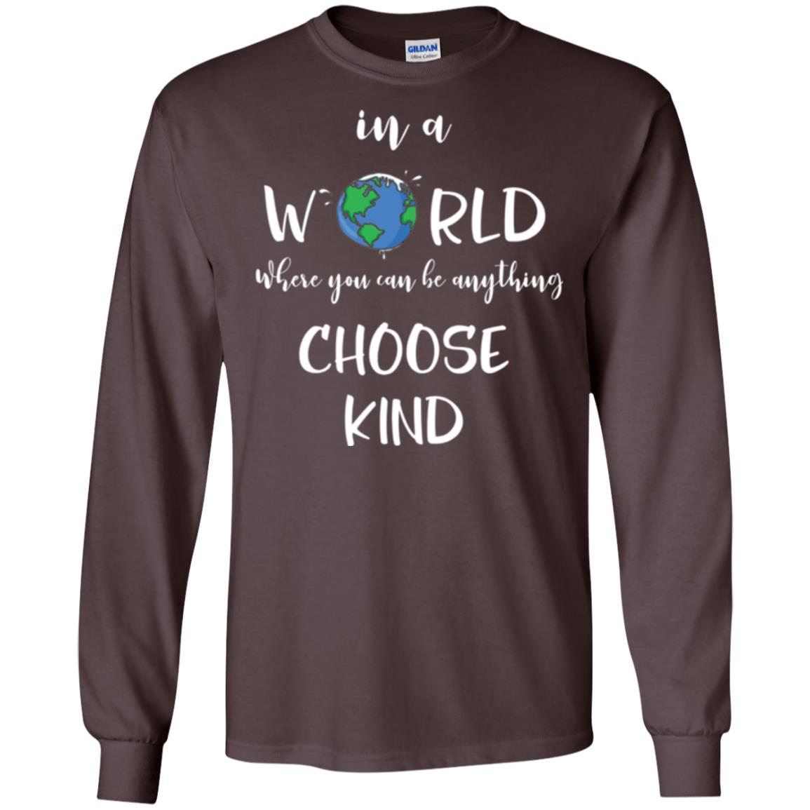 Choose Kind T-shirt In A World Where You Can Be Anything Choose Kind Dark Chocolate