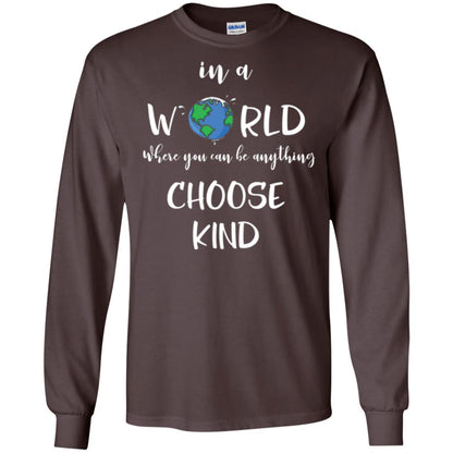 Choose Kind T-shirt In A World Where You Can Be Anything Choose Kind Dark Chocolate