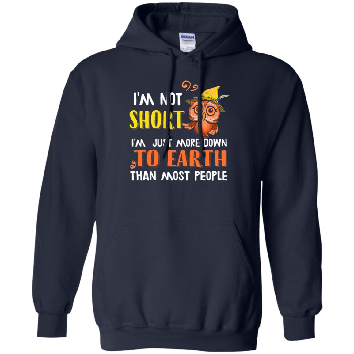 I'm Not Short I'm Just More Down To Earth Than Most People Shirt Navy