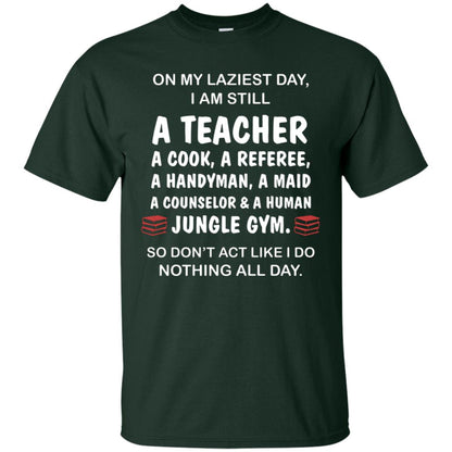 On My Laziest Day I Am Still A Teacher Shirt Forest