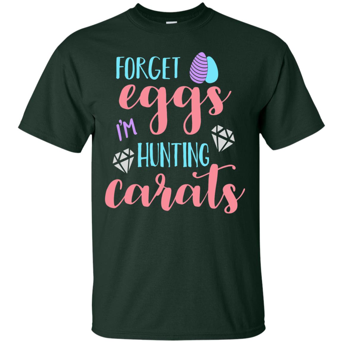 Forget Eggs Im Hunting Carats Funny Easter Day T-shirt Forest