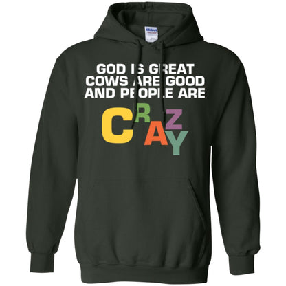 Cow Lover T-shirt God Is Great Cows Are Good And People Are Crazy Forest Green