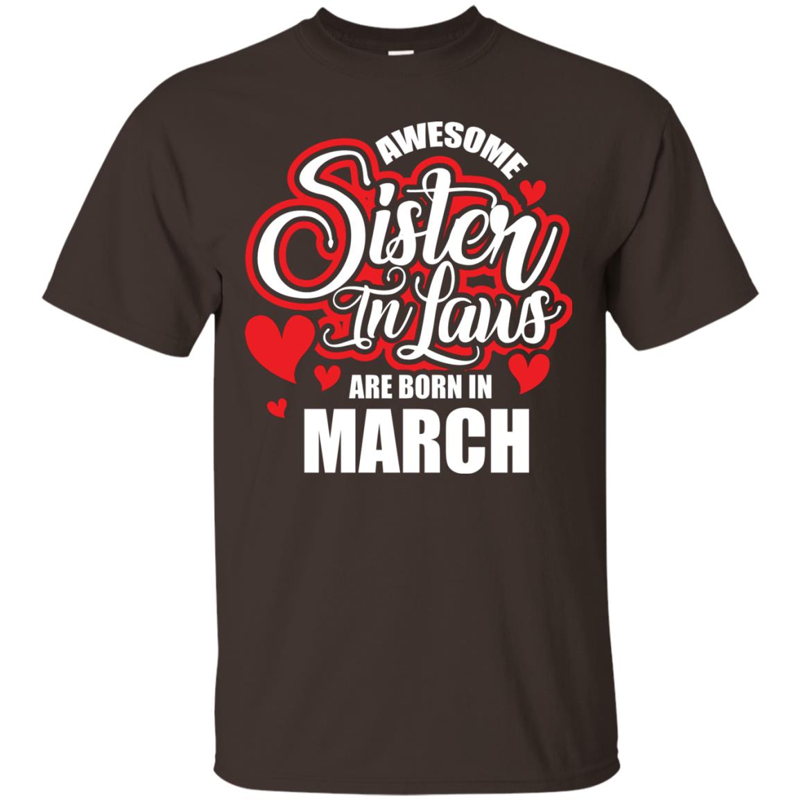 March T-shirt Awesome Sister In Laws Are Born In March Dark Chocolate