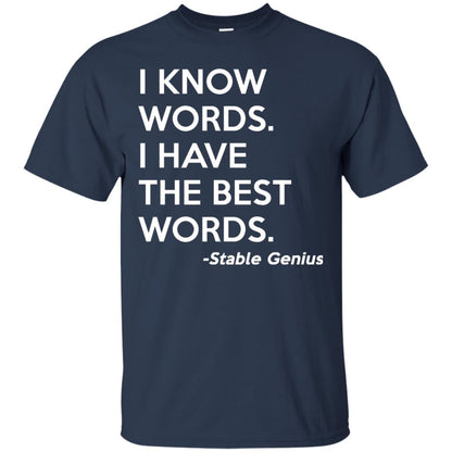 I Know Words I Have The Best Words Stable Genius T-shirt Navy