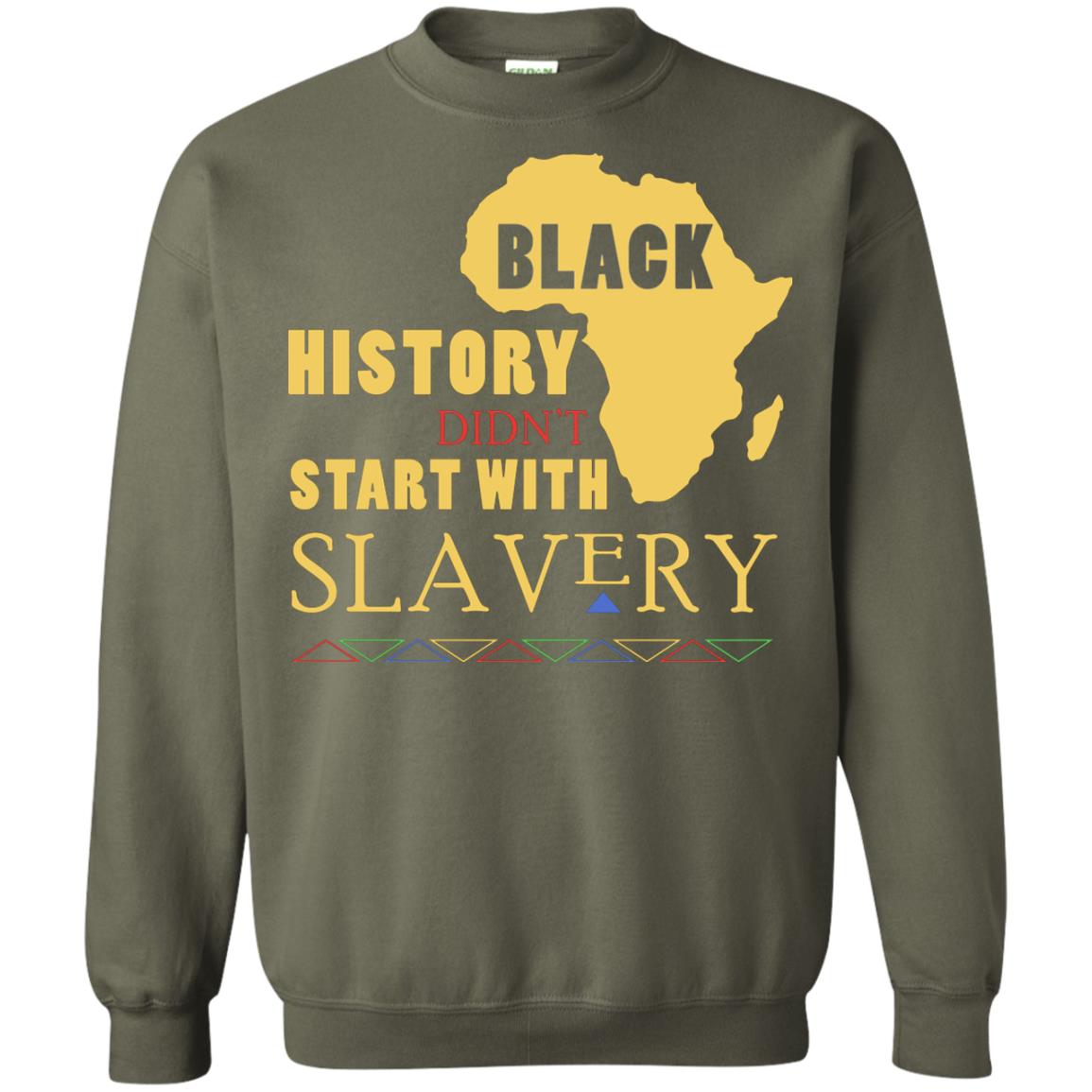 African American T-shirt Black History Didn't Start With Slavery Military Green