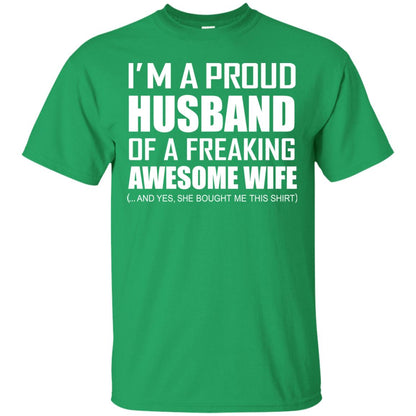 Im A Proud Husband Of A Freaking Awesome Wife She Bought Me This Shirt Irish Green