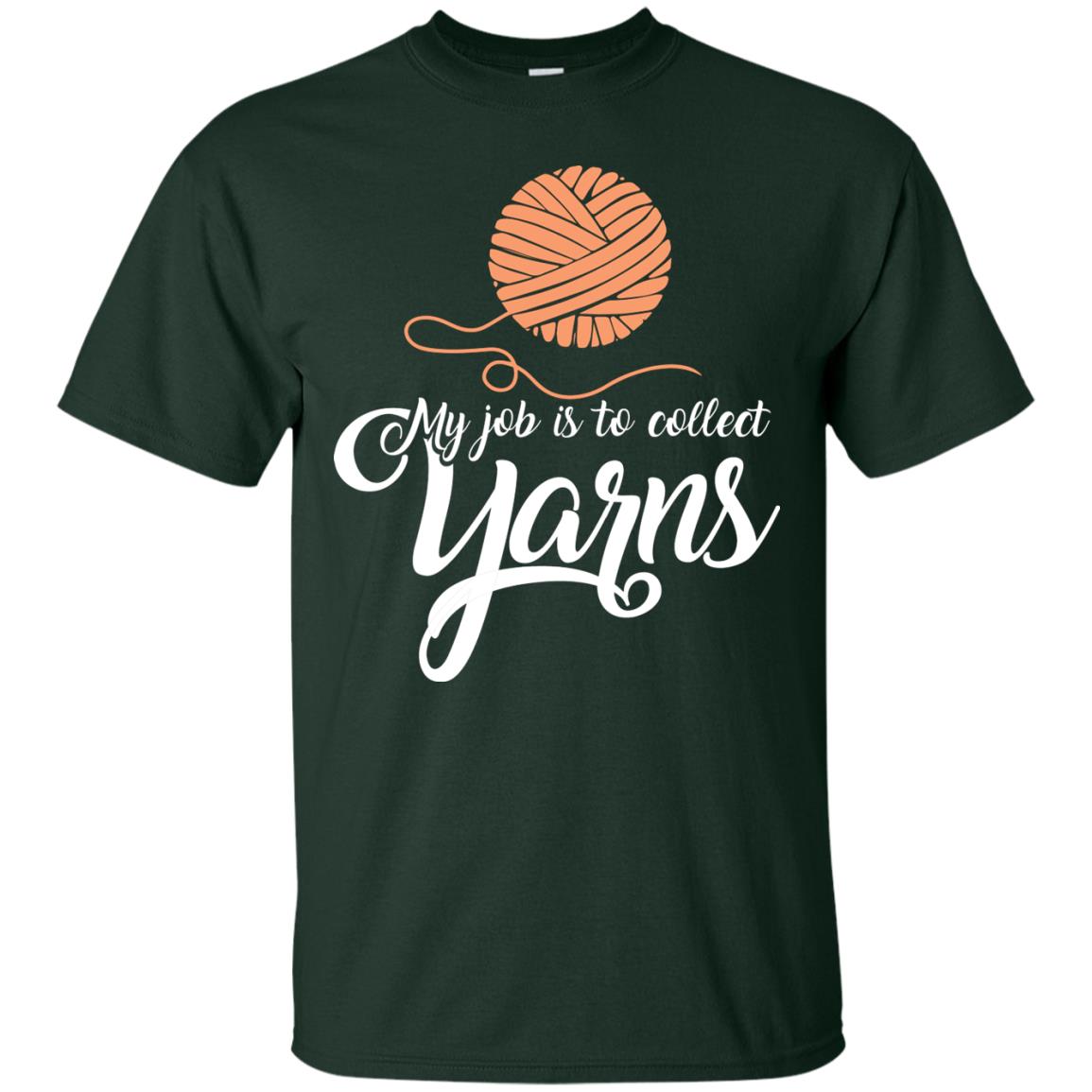 My Job Is To Collect Yarns Knitting Crochet T-shirt Forest