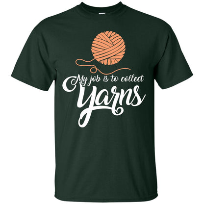 My Job Is To Collect Yarns Knitting Crochet T-shirt Forest