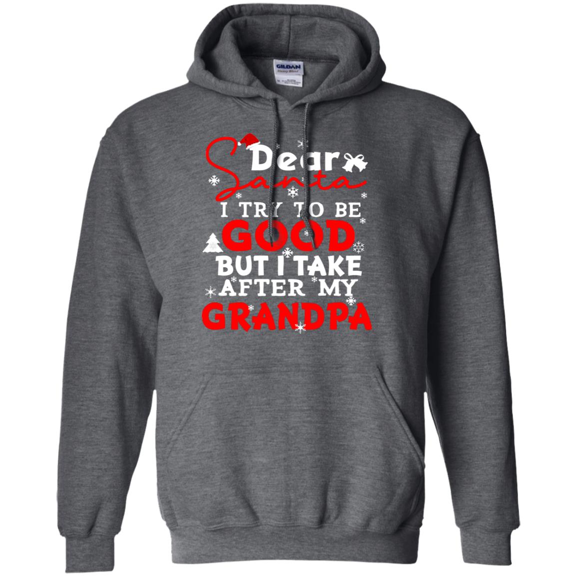 Dear Santa I Try To Be Good But I Take After My Grandpa Ugly Christmas Family Matching Shirt Dark Heather