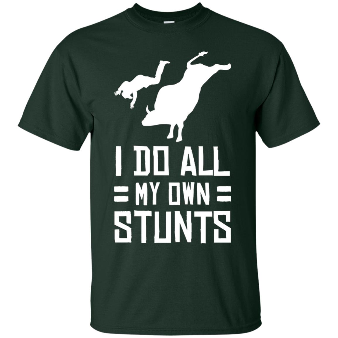 Bull Rider Shirt I Do All My Own Stunts Forest