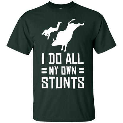 Bull Rider Shirt I Do All My Own Stunts Forest