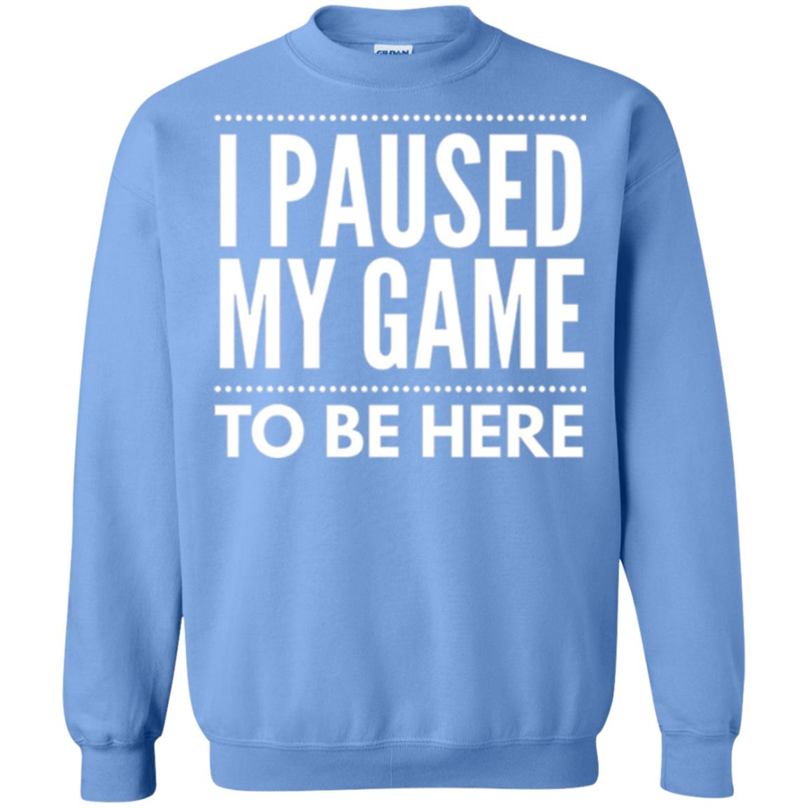 Gamer T-shirt I Paused My Game To Be Here Carolina Blue