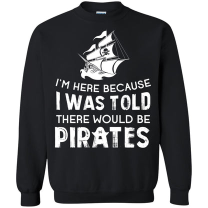 Pirate Captain T-shirt I’m Here Because I Was Told There Would Be Pirates Black