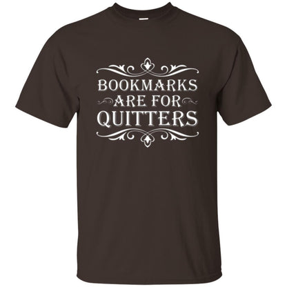 Bookworm T-shirt Bookmarks Are For Quitters Dark Chocolate