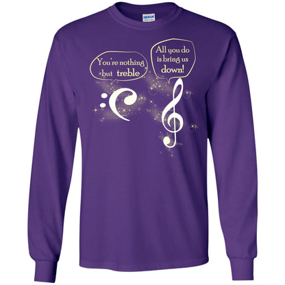 Music Lover T-shirt You're Nothing But Treble All You Do Is Bring It Down Purple