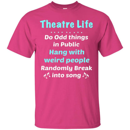 Music Lovers T-Shirt Theatre Life Do Odd Things In Public Hang With Weird People Heliconia