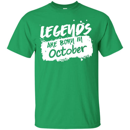 October Birthday Shirt Legends Are Born In Octorber Irish Green