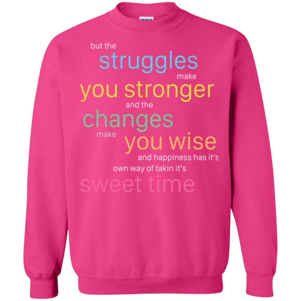 But The Struggles Make You Stronger And The Changes Make You Wise And Happiness T-shrit Heliconia