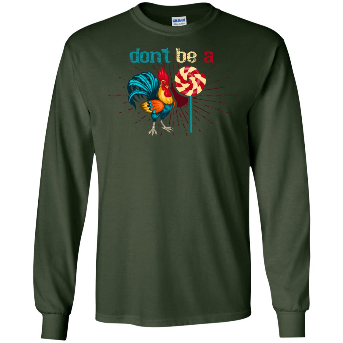 Don't Be A Rooster Lollipop Funny Chicken And Lollipop T-shirt Forest Green