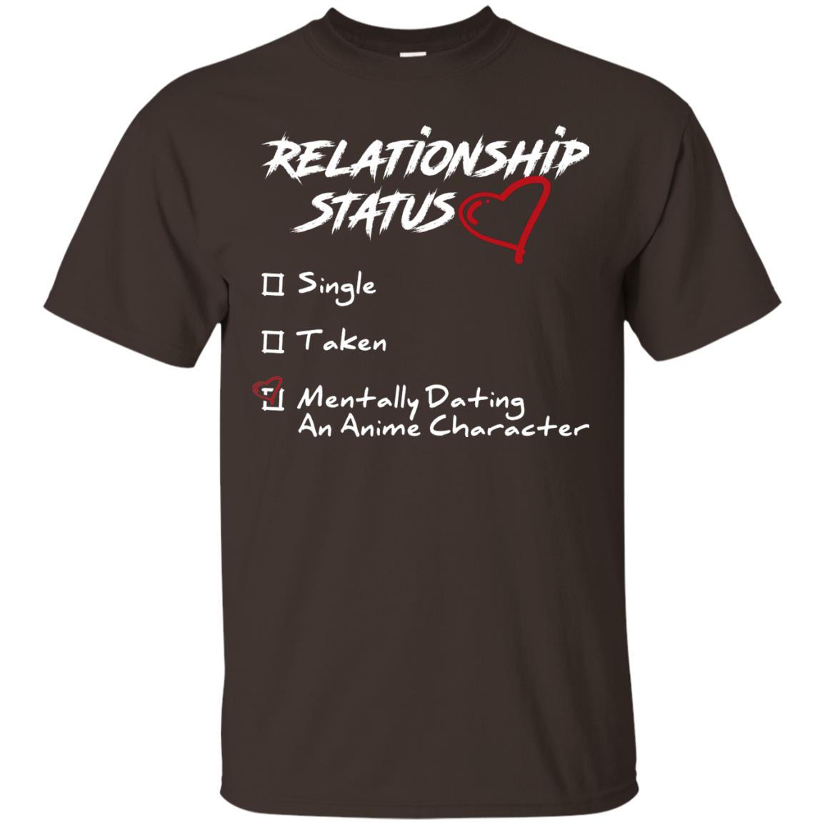 Relationship Status Mentally Dating An Anime Character Gift Shirt For Anime Lover Dark Chocolate