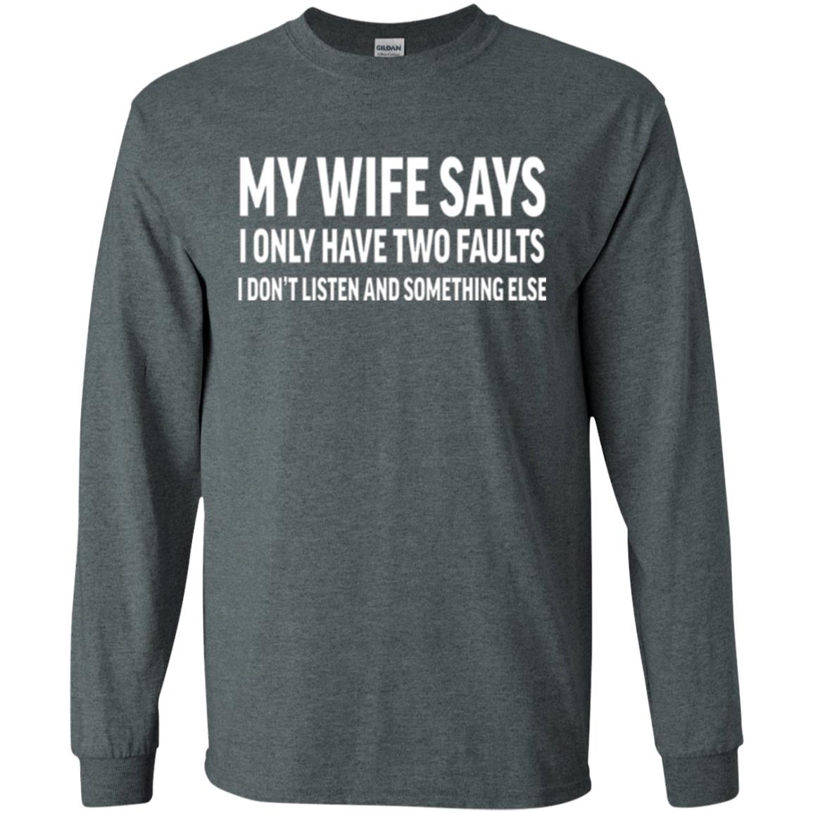 Funny Husband T-shirt My Wife Says I Only Have Two Faults Dark Heather