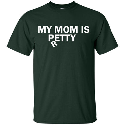 My Mom Is Petty Or Pretty Shirt Forest