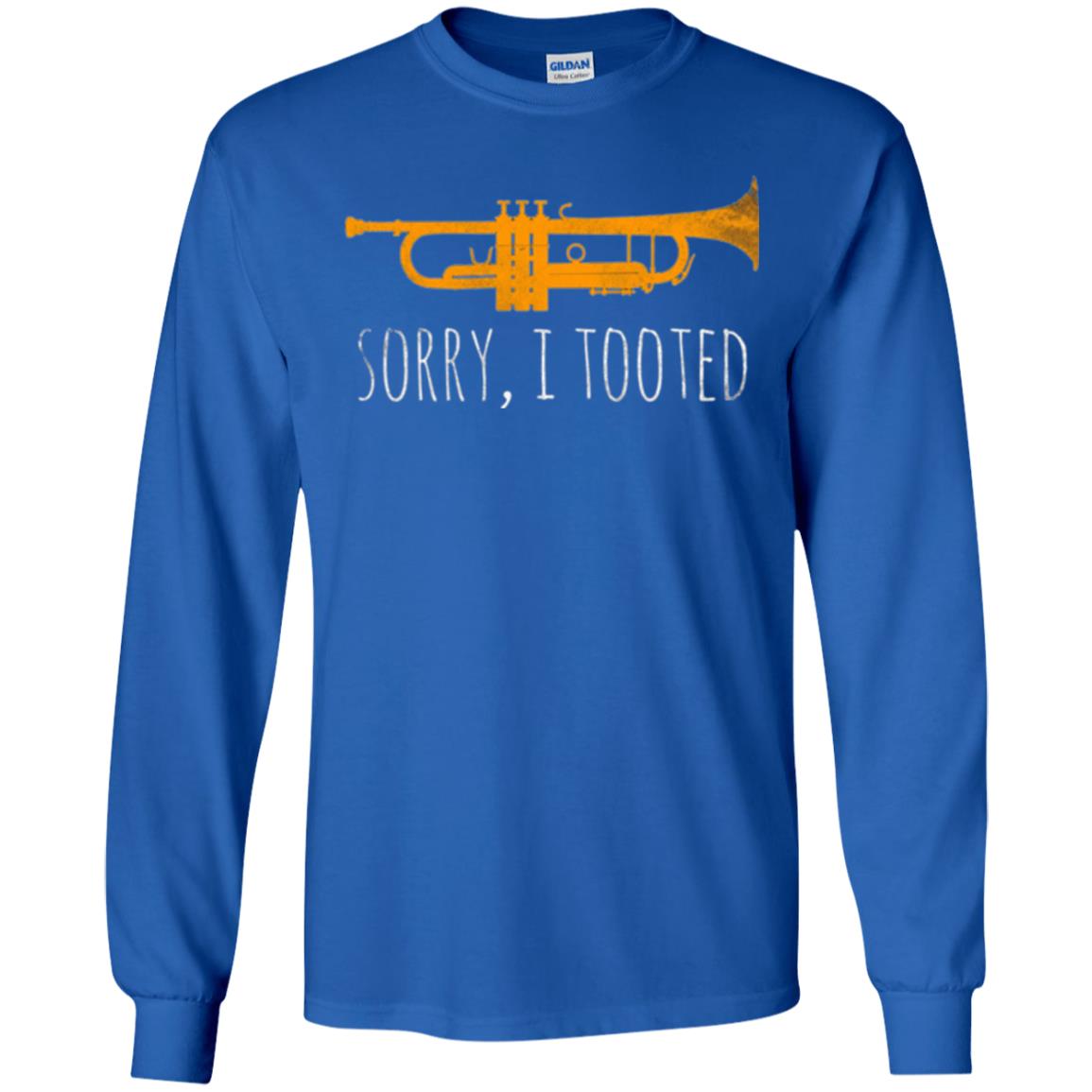 Trumpet Lovers T-shirt Sorry I Tooted Royal