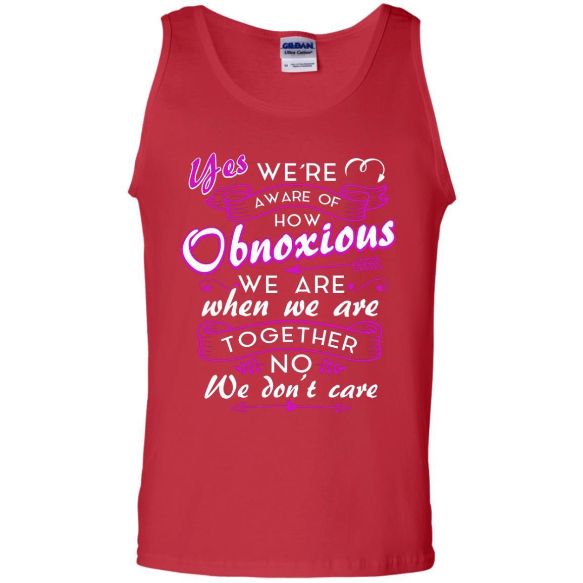 Yes We_re Aware Of How Obnoxious Funny Friendship T-shirt Red