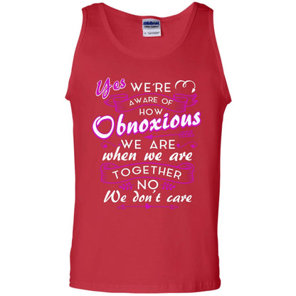 Yes We_re Aware Of How Obnoxious Funny Friendship T-shirt Red